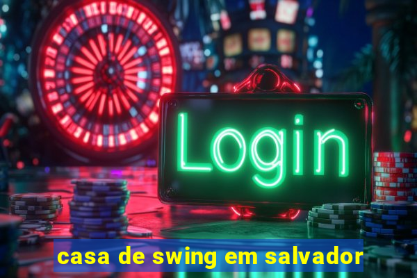 casa de swing em salvador